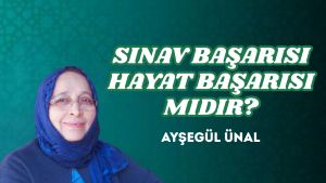 SINAV BAŞARISI HAYAT BAŞARISI MIDIR?