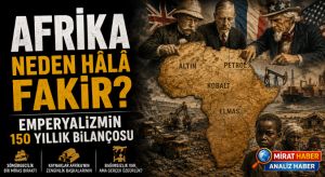 Afrika Neden Hâlâ Fakir? Emperyalizmin 150 Yıllık Bilançosu