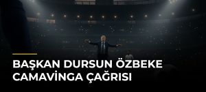Başkan Dursun Özbeke Camavinga Çağrısı