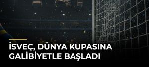 İsveç, Dünya Kupasına galibiyetle başladı