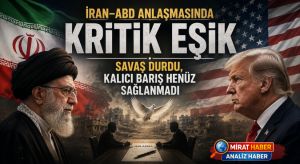 İRAN–ABD ANLAŞMASINDA KRİTİK EŞİK: SAVAŞ DURDU, KALICI BARIŞ HENÜZ SAĞLANMADI