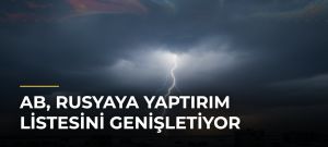 AB, Rusyaya yaptırım listesini genişletiyor