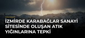 İzmirde Karabağlar Sanayi Sitesinde Oluşan Atık Yığınlarına Tepki