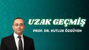 UZAK GEÇMİŞ