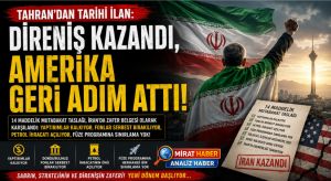 TAHRAN’DAN TARİHİ İLAN: “DİRENİŞ KAZANDI, AMERİKA GERİ ADIM ATTI”