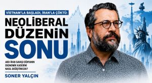 Vietnam’la Başladı, İran’la Çöktü: Neoliberal Düzenin Sonu!