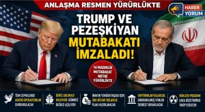 TRUMP VE PEZEŞKİYAN MUTABAKATI İMZALADI: ABD-İRAN ANLAŞMASI RESMEN YÜRÜRLÜKTE