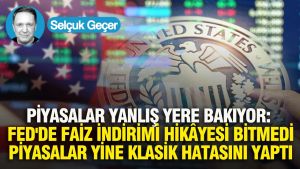 Piyasalar yanlış yere bakıyor: FED'de faiz indirimi hikâyesi bitmedi, piyasalar yine klasik hatasını yaptı