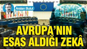 Avrupa’nın esas aldığı zekâ