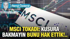 MSCI Tokadı: Kusura bakmayın bunu hak ettik...