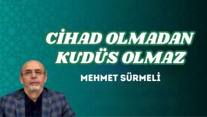 CİHAD OLMADAN KUDÜS OLMAZ