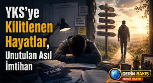 YKS’ye Kilitlenen Hayatlar, Unutulan Asıl İmtihan