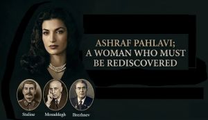 Ashraf Pahlavi; A Woman Who Must Be Rediscovered