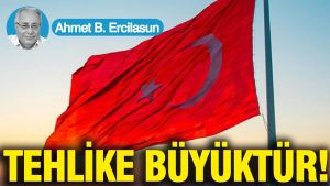 Tehlike büyüktür!