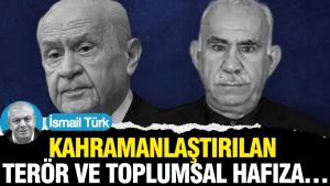 Kahramanlaştırılan terör ve toplumsal hafıza…