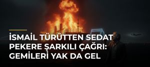 İsmail Türütten Sedat Pekere Şarkılı Çağrı: Gemileri Yak Da Gel