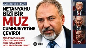 Liberman, Netanyahu Bizi Muz Cumhuriyetine Çevirdi