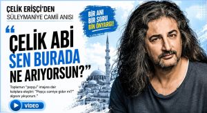 Şarkıcı Çelik Erişçi’den Süleymaniye Camii Anısı