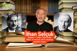 Ölümünün 16.yıldönümünde, düşün anıtlarımızdan yazar İlhan Selçuk’u “Bak Sen Şu Sözümona Müslümanlara” makalesiyle analım!