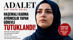 Haşemalı Kadına Ayrımcılık İddiasında Tutuklama Kararı