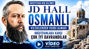 JD Hall: Osmanlılar Hristiyanlara Karşı Çok İyi Davrandı
