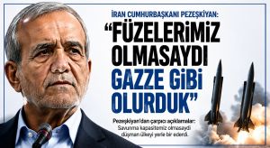 Pezeşkiyan: Füzelerimiz Olmasaydı Gazze Gibi Olurduk