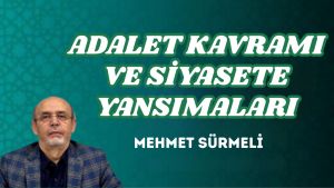 ADALET KAVRAMI VE SİYASETE YANSIMALARI