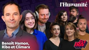 ÇA IRA ! – Avec Benoît Hamon, Ribodanslasauce et Climarx