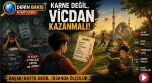 DERİN BAKIŞ: Karne Değil, Vicdan Kaybediyoruz!