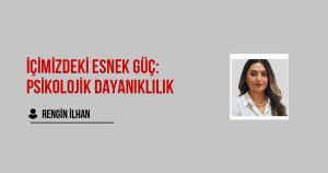İçimizdeki Esnek Güç: Psikolojik Dayanıklılık