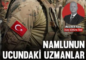 Namlunun ucundaki uzmanlar