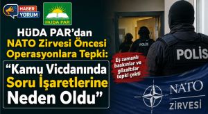 HÜDA PAR’dan NATO Zirvesi Öncesi Operasyonlara Tepki
