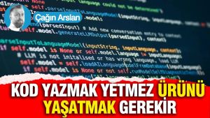 Kod yazmak yetmez ürünü yaşatmak gerekir