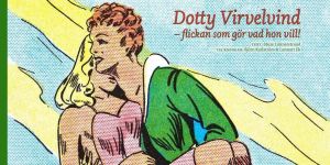 Dotty Virvelvind var Sveriges första superhjälte