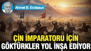 Çin İmparatoru için Göktürkler yol inşa ediyor