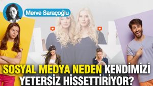 Sosyal medya neden kendimizi yetersiz hissettiriyor?