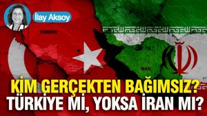 Kim gerçekten bağımsız, Türkiye mi yoksa İran mı?