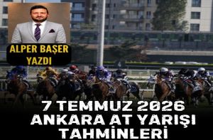 7 Temmuz 2026 Ankara at yarisi tahminleri