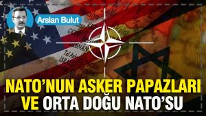 NATO’nun asker Papazları ve Orta Doğu NATO’su
