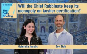Daily Briefing July 7 – Will the Chief Rabbinate keep its monopoly on kosher certification?