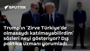 Trump'ın 'Zirve Türkiye'de olmasaydı katılmayabilirdim' sözleri neyi gösteriyor? Dış politika uzmanı yorumladı