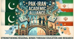Beyond Borders: Why Iran And Pakistan Need An Academic Alliance
