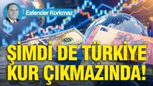 Şimdi de Türkiye kur çıkmazında