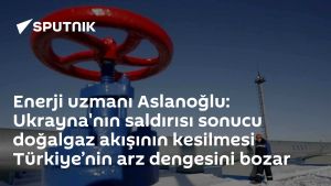 Enerji uzmanı Aslanoğlu: Ukrayna'nın saldırısı sonucu doğalgaz akışının kesilmesi Türkiye’nin arz dengesini bozar