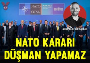 NATO kararı düşman yapamaz