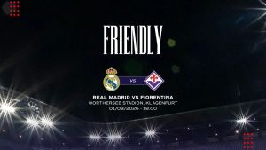 Real Madrid-Fiorentina, ufficiale la super sfida di Klagenfurt del 1° agosto