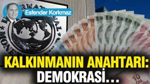 Kalkınmanın anahtarı: DEMOKRASİ…