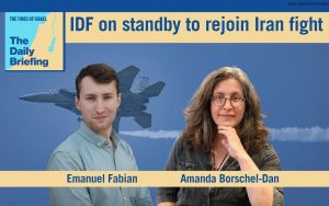 Daily Briefing July 12 – IDF on standby to rejoin Iran fight