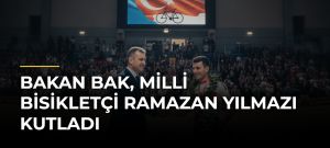 Bakan Bak, milli bisikletçi Ramazan Yılmazı kutladı