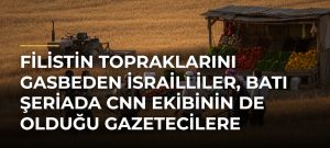 Filistin topraklarını gasbeden İsrailliler, Batı Şeriada CNN ekibinin de olduğu gazetecilere saldırdı
